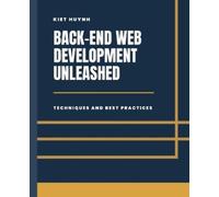 Kiet Huynh Back-End Development Unleashed (Tascabile)