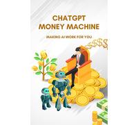 Kiet Huynh ChatGPT Money Machine (Tascabile)