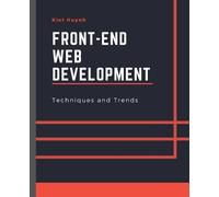 Kiet Huynh Front-End Web Development Techniques and Trends (Tascabile)