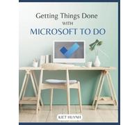 Kiet Huynh Getting Things Done with Microsoft To Do (Tascabile)