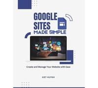Kiet Huynh Google Sites Made Simple (Tascabile)