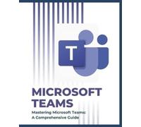 Kiet Huynh Mastering Microsoft Teams (Tascabile)