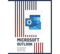 Kiet Huynh MICROSOFT OUTLOOK for Beginners Step-by-Step Instructions (Tascabile)