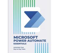 Kiet Huynh Microsoft Power Automate Essentials (Tascabile)