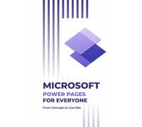 Kiet Huynh Microsoft Power Pages for Everyone: From Concept to Live (Tascabile)