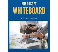 Kiet Huynh Microsoft Whiteboard Basics (Tascabile)