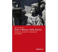 Kiev e Mosca nella storia. Amarezza e ricordi di un diplomatico p