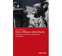 Libri Frè Pietro Giuseppe - Kiev E Mosca Nella Storia. Amarezza E Ricordi Di Un