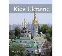 Kiev Ukraine: A Luxury Coffee Table Book of Iconic Landmarks