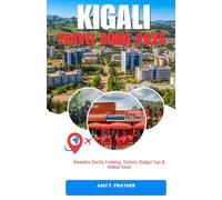 KIGALI TRAVEL GUIDE 2026: Rwanda's Gorilla Trekking, Culture, Budget Tips & Hidden Gems