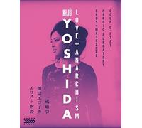 Kiju Yoshida: Love + Anarchism [Edizione: Stati Uniti]