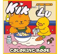 Kik and Lu: Cute and Cozy Coloring Book for Adults and Kids of Two Cute Best Friends Kik And Lu's Adventures and Life, Simple and Adorable Cat and Duck Designs