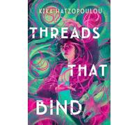Kika Hatzopoulou Threads That Bind (Copertina rigida) Threads That Bind