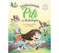 Kike Calvo Las Aventuras de Pili en Colombia ( Español - Wayuunaki ) (Tascabile)