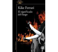 Kike Ferrari El significado del fuego / The Meaning of Fire (Tascabile)