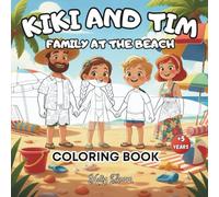 Kiki And Tim Family at the Beach Coloring Book: A joyful summer beach coloring book for kids ages 5+, filled with fun seaside scenes, cute family, and ... spark creativity and smiles all summer long.