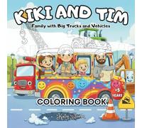 Kiki And Tim Family with Big Trucks and Vehicles Coloring Book: Coloring fun with fire trucks, construction vehicles, and other big machines