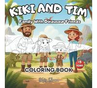 Kiki And Tim With Dinausaur Friends Coloring Book: Travel back in time with Kiki and Tim! A fun dinosaur coloring book for kids ages 5+ featuring 42 ... family adventures in a world full of color.