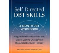 Self-Directed DBT Skills: A 3-Month DBT Workbook to Regulate Intense Emotions and Create Lasting Change with Dialectical Behavior Therapy
