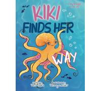 Kiki Finds Her Way: A Heartwarming Octopus Picture Book About Confidence, Belonging, and Being Proud to Be Different