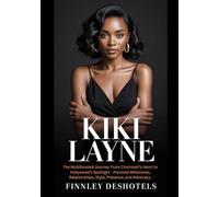 KiKi Layne: The Multifaceted Journey From Cincinnati’s Heart to Hollywood’s Spotlight - Personal Milestones, Relationships, Style, Presence, and Advocacy.