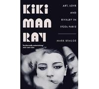 Kiki Man Ray: art, love and rivalry in 1920s Paris