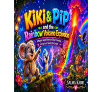 Kiki & Pip and the Rainbow Volcano Explosion: A Magical Jungle Adventure About Friendship, Courage, and Saving the Jungle