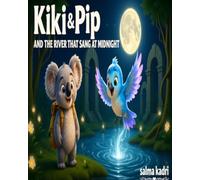 Kiki & Pip and the River That Sang At Midnight: A Magical Jungle Adventure About Friendship, Courage, and the Lost Melody Beneath the Forest