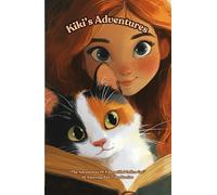 Kiki’s Adventures: The Adventures Of A Beautiful Calico Cat. 10 Amazing Bed Time Stories