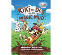 Kiki the Dog and the Magic Mud: A Funny Fable About Finding Joy in a Mess - Bilingual Story for Kids (English-Indonesian)