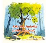 Kiki the Helpful Little Squirrel