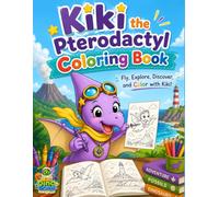Kiki the Pterodactyl Coloring Book: Fly, Explore, Discover, and Color with Kiki!