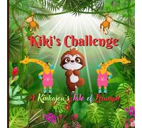 Kiki's Challenge: A Kinkajou's Tale of Triumph.: Even the smallest can achieve the greatest dreams.