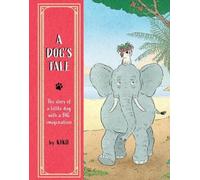 A Dog's Tale: The Story of a Little Dog with a Big Imagination
