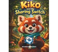 Kiko and the Sharing Switch: A Gentle Story About Sharing, Patience, and Growing Hearts