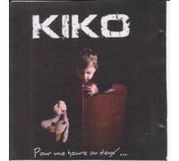 Kiko - Pour Une Heure Ou Deux...