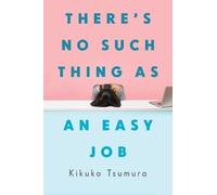 Kikuko Tsumura There's No Such Thing as an Easy Job (Tascabile)