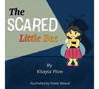 Kilayla Pilon The Scared Little Bee (Tascabile)