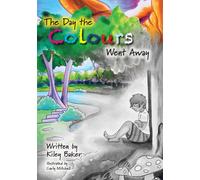 Kiley Baker The Day the Colours Went Away (Tascabile)