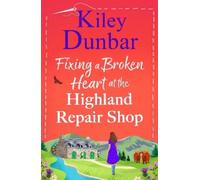 Kiley Dunbar Fixing a Broken Heart at the Highland Repair Sho (Copertina rigida)