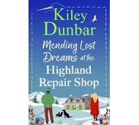 Kiley Dunbar Mending Lost Dreams at the Highland Repair Shop (Tascabile)