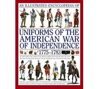 An Illustrated Encyclopedia of the Uniforms of the American War of