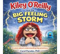 Kiley O'Reilly And The Big Feeling Storm: A "read-along" story about understanding big emotions