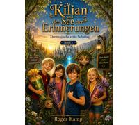 Kilian 3 und der See der Erinnerungen: Der magische erste Schultag