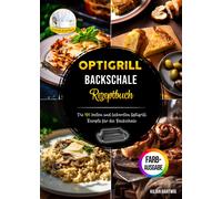 Kilian Hartwig Optigrill Backschale Rezeptbuch: Die 105 besten und l (Tascabile)