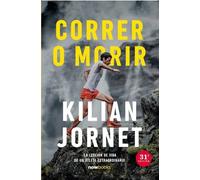Kilian Jornet Burgada Joan Lluís Quilis Sarsanedas Correr o morir