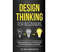 Kilian Langenfeld Design Thinking for Beginners (Tascabile)