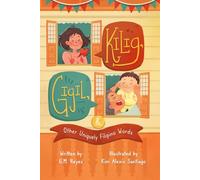 Kilig, Gigil & Other Uniquely Filipino Words: A Rhyming Book About Unique Tagalog Words