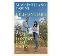KILIMANGIARO - COSI' LONTANI, COSI' VICINI - OSSINI MASSIMILIANO - Rizzoli