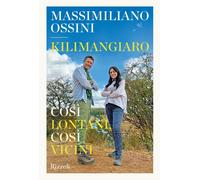 KILIMANGIARO - COSI' LONTANI, COSI' VICINI - OSSINI MASSIMILIANO - Rizzoli